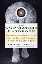 Cover of: The GOP-Hater's Handbook: 378 Reasons Never to Vote for the Party of Reagan, Nixon and Bush Again