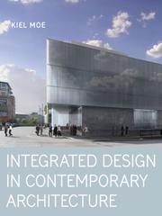 Integrated design in contemporary architecture by Kiel Moe