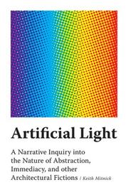 Cover of: Artificial Light: A Narrative Inquiry into the Nature of Abstraction, Immediacy, and other Architectural Fictions