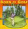 Cover of: Born to Golf, Forced to Work 2004 Calendar