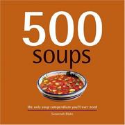 Cover of: 500 Soups: The Only Soup Compendium You'll Ever Need