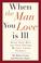 Cover of: When the Man You Love Is Ill