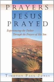 Cover of: Prayers Jesus Prayed: Experiencing the Father Through the Prayers of His Son