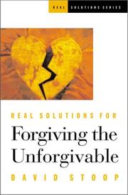 Cover of: Real Solutions for Forgiving the Unforgivable