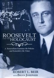 Roosevelt and the Holocaust by Robert L. Beir