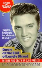 Cover of: Down at the End of Lonely Street: The Life and Death of Elvis Presley