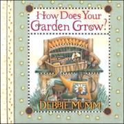 Cover of: How Does Your Garden Grow? by Debbie Mumm