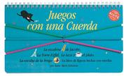 Cover of: Juegos con una cuerda : un libro de figuras hechas con cuerdas
