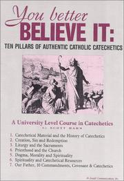 Cover of: You Better Believe It: Ten Pillars of Authentic Catholic Catechetics