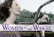 Cover of: Women at the Wheel: 42 Stories of Freedom, Fanbelts and the Lure of the Open Road