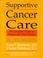 Cover of: Supportive Cancer Care