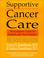 Cover of: Supportive Cancer Care