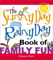 Cover of: The Sunny Day, Rainy Day Book of Family Fun by Silvana Clark