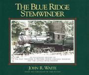 Cover of: Blue Ridge Stemwinder: An Illustrated History of the East Tennessee & Western North Carolina Railroad and the Linville River Railway
