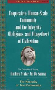 Cover of: Cooperative, Human Seale Community and the Integrity (Religious and Altogether) of Civilization (Truth for Real Series) | Adi Da Samraj
