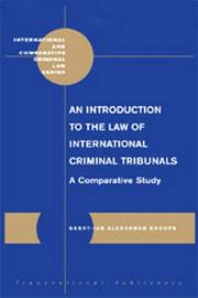 Cover of: An Introduction to the Law of  International Criminal Tribunals: A Comparative Study (International and Comparative Criminal Law Series)