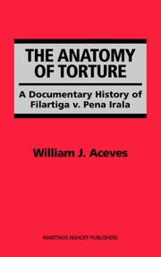 The anatomy of torture by William J. Aceves