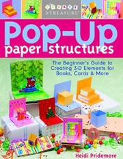 Cover of: Pop-Up Paper Structures: The Beginner's Guide to Creating 3-D Elements for Books, Cards & More