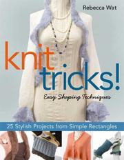 Cover of: Knit Tricks!: 25 Stylish Projects from Simple Rectangles