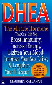 Cover of: DHEA: the miracle hormone that can help you boost immunity, increase energy, lighten your mood, improve your sex drive, and lengthen your lifespan