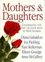 Cover of: Mothers and daughters: celebrating the gift of love with 12 new stories
