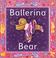 Cover of: Ballerina Bear