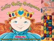 Cover of: Jelly Belly Princess (Nibble Me Books) | Laura Rossiter