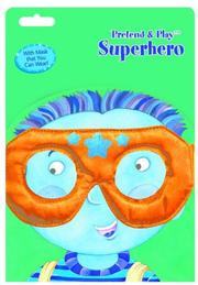 Cover of: Pretend & Play Superhero by Cathy Hapka