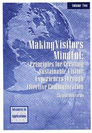 Cover of: Making Visitors Mindful: Principles for Creating Sustainable Visitor Experiences through Effective Communication (Advances in Tourism Applications)