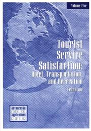 Cover of: Tourist Service Satisfaction: Hotel, Transportation, and Recreation (Advances in Tourism Applications)