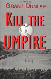 Kill the Umpire by Grant Dunlap