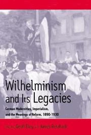 Cover of: Wilhelminism and Its Legacies: German Modernities, Imperialism, and the Meanings of Reform, 1890-1930 : Essays for Hartmut Pogge Von Strandmann