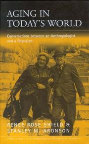 Cover of: Aging in Today's World: Conversations between an Anthropologist and a Physician (Public Issues in Anthropological Perspectives)