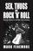 Cover of: Sex, Thugs and Rock 'n' Roll
