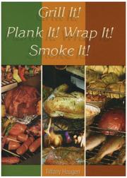 Cover of: Grill It! Plank It! Wrap It! Smoke It!