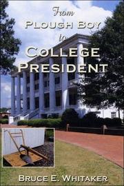 From Plough Boy to College President by Bruce E. Whitaker