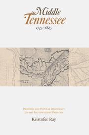 Middle Tennessee, 1775-1825 by Kristofer Ray