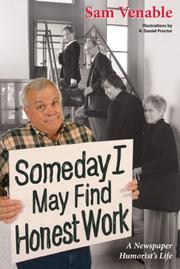 Cover of: Some Day I May Find Honest Work: A Newspaper Humorist's  Life
