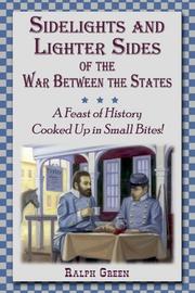 Cover of: Sidelights and Lighter Sides of the War Between the States: A Feast of History Cooked Up in Small Bites!