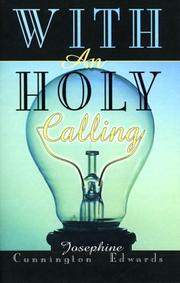 Cover of: With An Holy Calling by Josephine Cunnington Edwards
