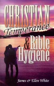 Cover of: Christian Temperance and Bible Hygiene by James & Ellen White