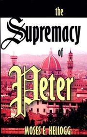 Cover of: The Supremacy of Peter by Moses E. Kellogg