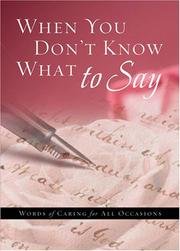 Cover of: When You Don't Know What to Say: Words of Caring for All Occasions