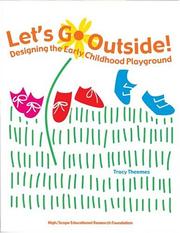 Cover of: Let's Go Outside! Designing the Early Childhood Playground by High/Scope, T. Theemes