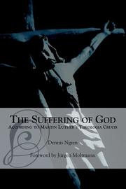 The suffering of God according to Martin Luther's Theologia crucis by Dennis Ngien