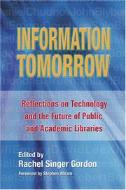 Information Tomorrow; Reflections on Technology ad the Future of Public and Academic Libraries by Rachel Singer Gordon
