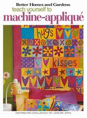 Cover of: Teach Yourself to Machine-Applique (Leisure Arts #4342) by Better Homes and Gardens