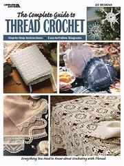 Cover of: Complete Guide to Thread Crochet (Leisure Arts #3225)