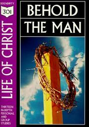 Cover of: Life of Christ: Behold the Man (301 Depth Bible Study)