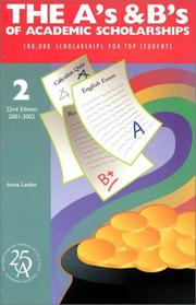 Cover of: A's and B's of Academic Scholarships: 100,000 Scholarships for Top Students (22nd Edition) (A's and B's of Academic Scholarships, 22nd ed)